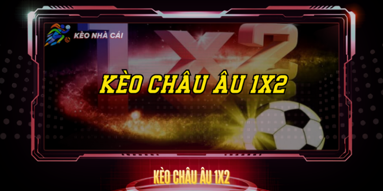 Kèo Châu Âu 1X2 - Hướng Dẫn Cá Cược Đơn Giản Hiệu Quả 16 Keo Chau Au 1X2 1