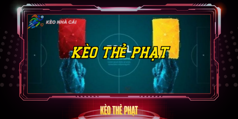 Kèo Thẻ Phạt - Hướng Dẫn Soi Kèo Và Chiến Thuật Hiệu Quả 20 Keo The Phat